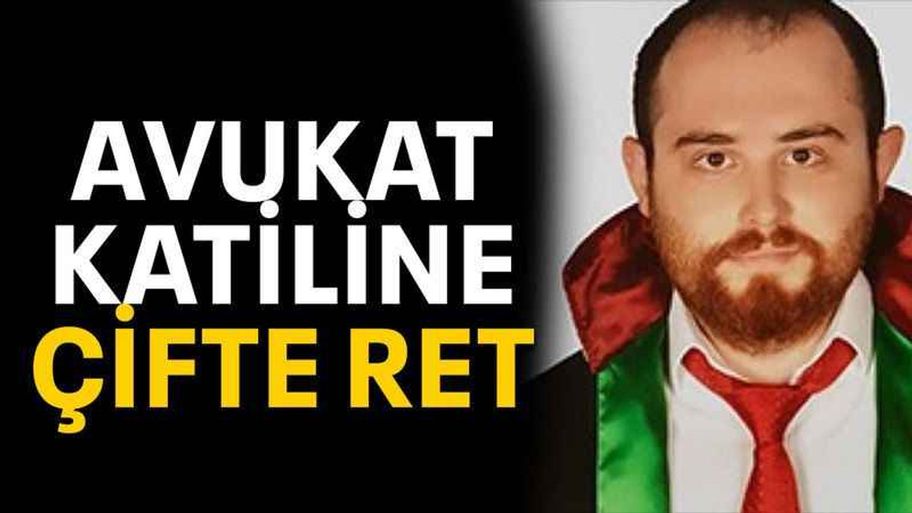 Avukat katiline çifte ret